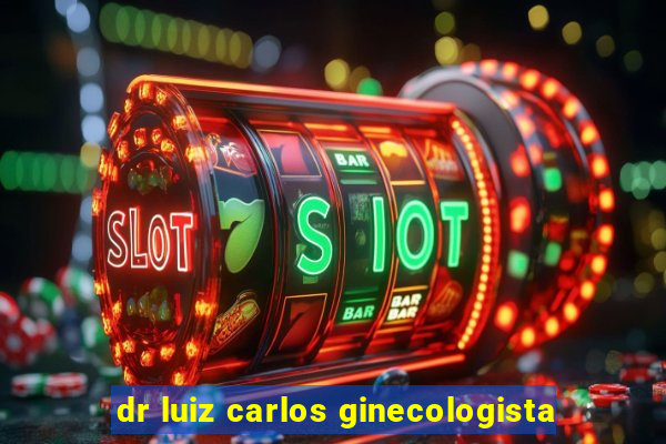 dr luiz carlos ginecologista